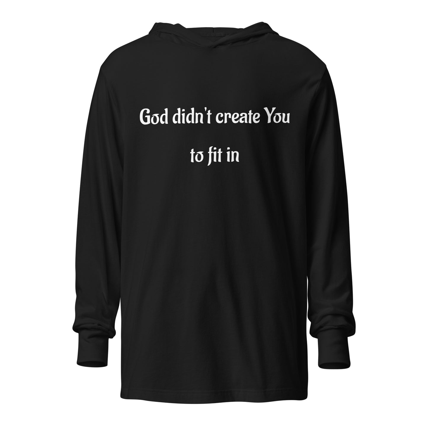 God Didn't Create You To Fit In Hooded long-sleeve Tee, In God's Service Store