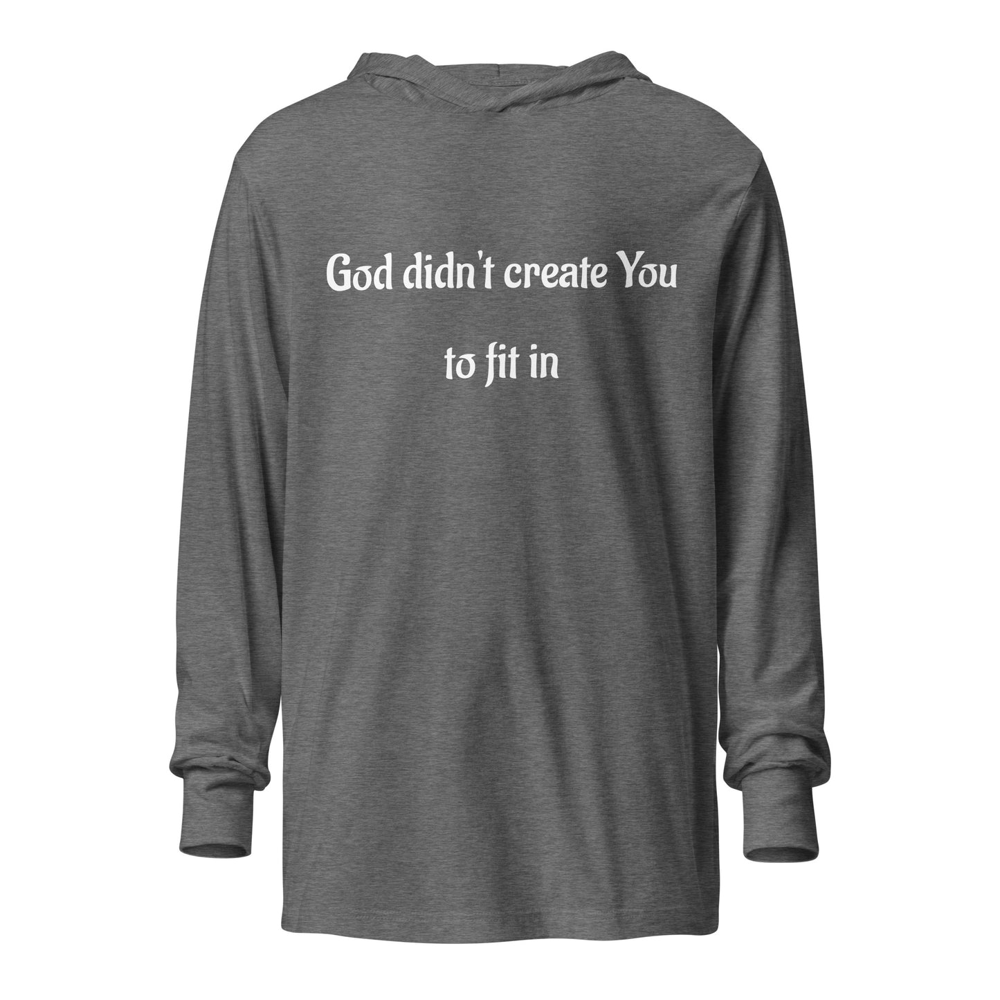 God Didn't Create You To Fit In Hooded long-sleeve Tee, In God's Service Store