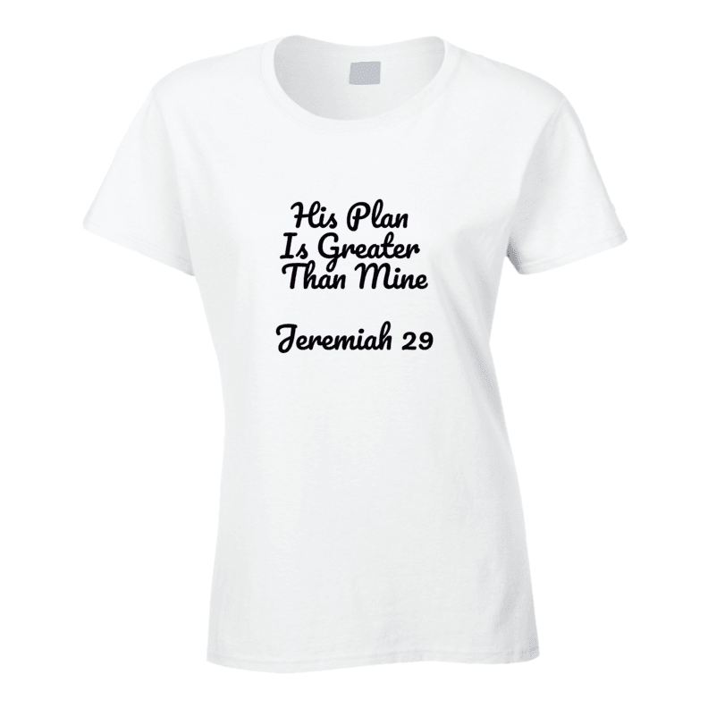His Plan Is Greater Than Mine - Jeremiah 29 T Shirts In God's Service Store