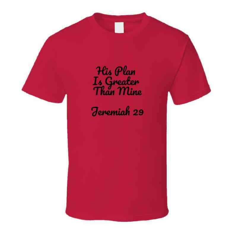 His Plan Is Greater Than Mine - Jeremiah 29 T Shirts In God's Service Store