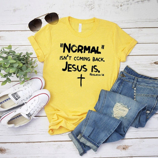 Normal Is Not Coming Back Jesus Is T-Shirts In God's Service Store