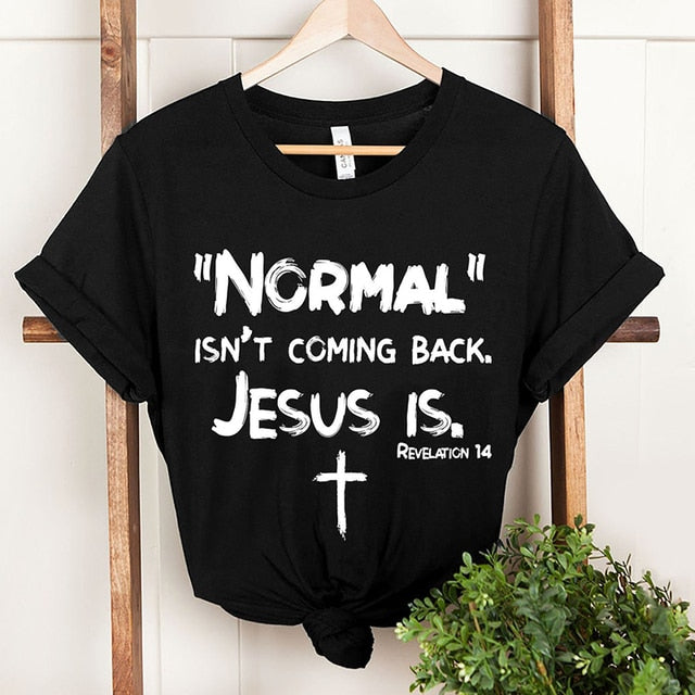 Normal Is Not Coming Back Jesus Is T-Shirts In God's Service Store
